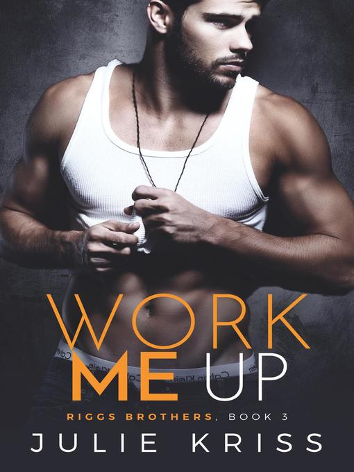 Title details for Work Me Up by Julie Kriss - Available